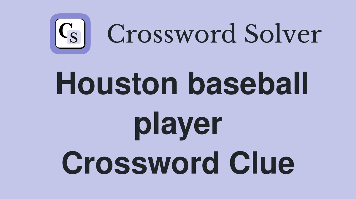Houston baseball player Crossword Clue Answers Crossword Solver